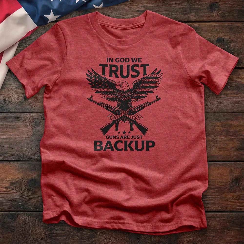 In God We Trust Guns Are Just Backup Tee