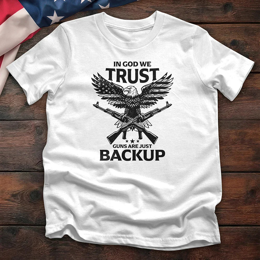 In God We Trust Guns Are Just Backup Tee