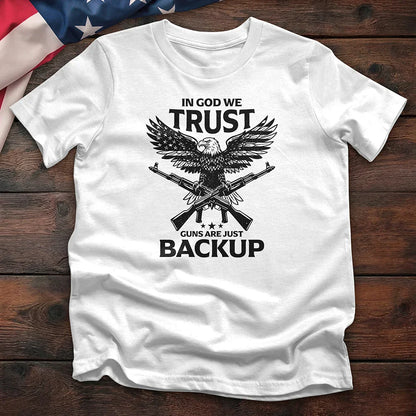 In God We Trust Guns Are Just Backup Tee